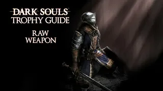 Dark Souls - Raw Weapon Trophy / Achievement