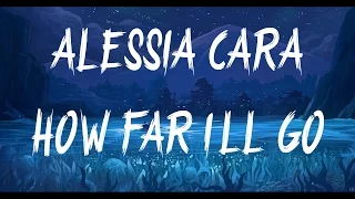 Alessia Cara - How Far I'll Go (Lyrics / Lyric Video)