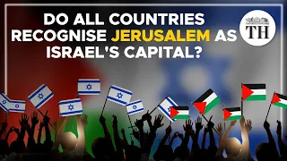 Do all countries recognise Jerusalem as Israel's capital? | The Hindu