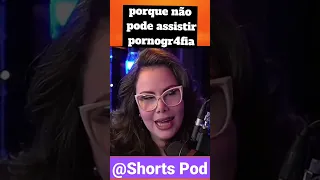 Por que não pode assistir pornografia!!! #podcast #shorts