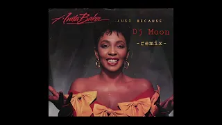 Anita Baker "Just Because " Dj Moon Bounce Mix