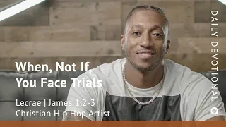 When, Not If, You Face Trials | James 1:2–3 | Our Daily Bread Video Devotional