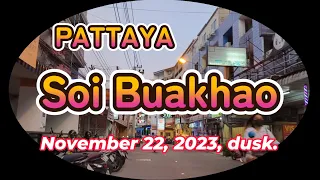 Exploring Pattaya's Soi Buakhao; Evening Vibes from 6 PM to 7 PM　November, 2023
