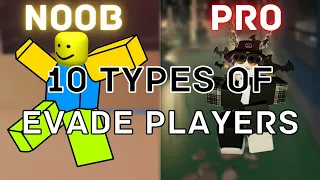 10 TYPES OF EVADE PLAYERS IN ROBLOX...