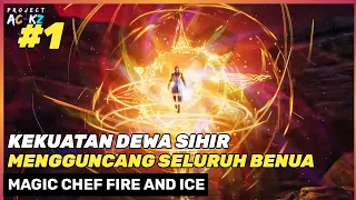 INILAH KEKUATAN DEWA SIHIR GANDA ‼️🔥 - ALUR CERITA DONGHUA MAGIC CHEF FIRE AND ICE BAGIAN 1