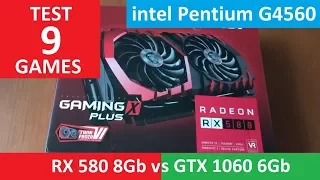 RX 580 8Gb vs GTX 1060 6Gb - intel Pentium G4560 - Test in 9 Games