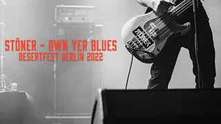 Stöner - Own Yer Blues - Live @ DesertFest Berlin 2022