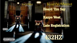 Kanye West - Heard 'Em Say (432HZ)