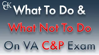 The Do's and Don'ts of VA C&P Exams