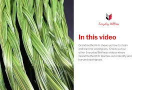 Everyday Wellness | Cleaning and Blanching Sweetgrass