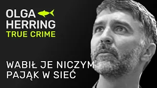 Wabił je niczym pająk w sieć