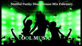 Soulful Funky Disco House Mix February