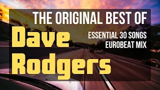 The Original Best of "Dave Rodgers" - Essential 30 Eurobeat Songs Mix -