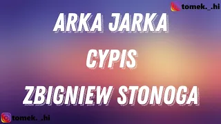 Cypis/Zbigniew Stonoga - Arka Jarka (TEKST/LYRICS)