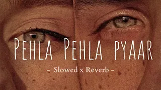 Pehla Pehla Pyaar [Slowed x Reverb] - Kabir Singh | Lyrics | MoonVibes