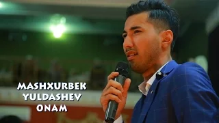 Mashxurbek Yuldashev - Onam | Машхурбек Юлдашев - Онам