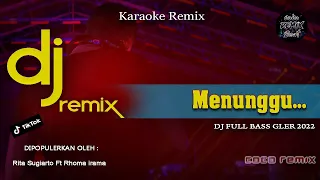 DJ DANGDUT MENUNGGU | KARAOKE LIRIK | REMIX FULL BASS 2022 | VIRAL TikTOk