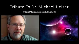 Tribute To Dr  Michael Heiser - Original Music Arrangement of Psalm 82