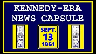 KENNEDY-ERA NEWS CAPSULE: 9/13/61 (WMEX-RADIO; BOSTON, MASSACHUSETTS)