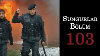 SUNGURLAR 103.Bölüm - HD