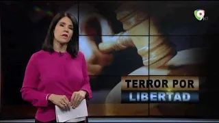 Terror por libertad - El Informe con Alicia Ortega