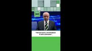#Shorts | Lula: "Privatizar a Petrobras é uma loucura"