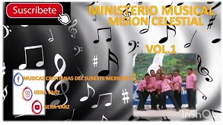 MINISTERIO MUSICAL MISIÓN CELESTIAL vol 1