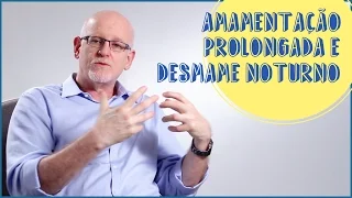 DESMAME NOTURNO  E AMAMENTAÇÃO PROLONGADA (DANIEL BECKER RESPONDE)