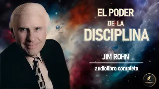 El PODER de la DISCIPLINA: Descubre el camino hacia tu grandeza | Jim Rohn | Audiolibro completo