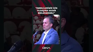 Yeniden Refah Partisi Genel Başkanı Fatih Erbakan: Emeklilerimiz için yılbaşına kadar beklenmemeli