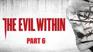 The Evil Within [Part 6 - Twitch Archive]