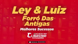 LEY & LUIZ  - FORRÓ DAS ANTIGAS MELHORES SUCESSOS @ClaudinhoDivulgacoesOfcial