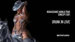 BEYONCE - DRUNK IN LOVE (RENAISSANCE WORDL TOUR CONCEPT EDIT)