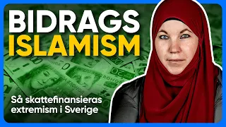 BIDRAGS-ISLAMISM: Så skattefinansieras EXTREMISM i Sverige
