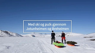 Med ski og pulk gjennom Jotunheimen og Breheimen - 2019