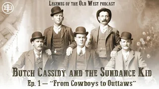 LEGENDS OF THE OLD WEST | Butch Cassidy and the Sundance Kid Ep1: “From Cowboys to Outlaws”