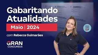 Gabaritando Atualidades - Maio 2024