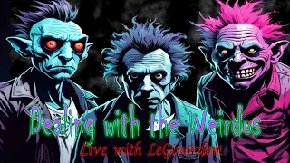 Live with LeGivorden: Dealing with the Weirdos