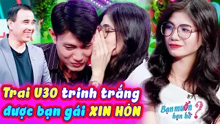 Thanh Niên U30 TRINH TRẮNG Chưa Có Nụ Hôn Đầu Bối Rối Được Bạn Gái ĐÒI ÔM HÔN 💋 Bạn Muốn Hẹn Hò 2022