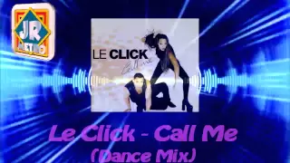 Le Click - Call Me (Dance Mix)