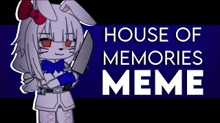 [🔪] House Of Memories MEME // gacha FNAF // Mxdalixe :: disclaimers in desc [🐚]