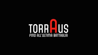 TORR🅰️US - FINO ALL'ULTIMA BATTAGLIA