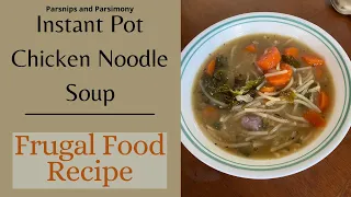 Instant Pot Chicken Noodle Soup | Frugal Food | Homemade broth