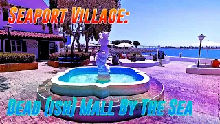 Seaport Village: Dead (ish) Mall By The Sea | Retail Archaeology