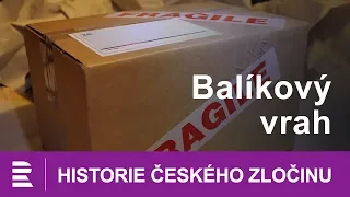 Historie českého zločinu: Balíkový vrah