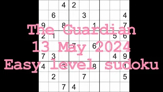 Sudoku solution – The Guardian 13 May 2024 Easy level