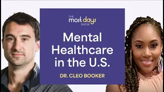 The State of Mental Healthcare in the U.S. with Dr. Cleo Booker