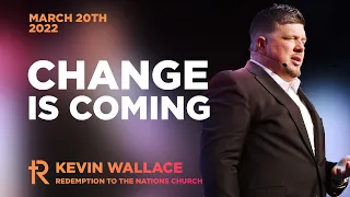 Change Is Coming | Kevin Wallace