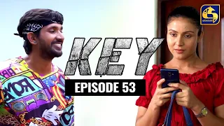 Key || කී || Episode 53 ll 31th January 2023