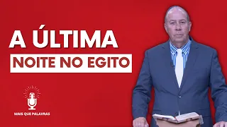 A ÚLTIMA NOITE NO EGITO - Pr Daniel Moreira